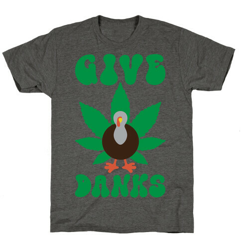 Give Danks Thanksgiving Weed Parody T-Shirt