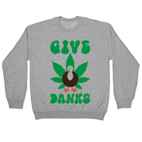 Give Danks Thanksgiving Weed Parody Pullover