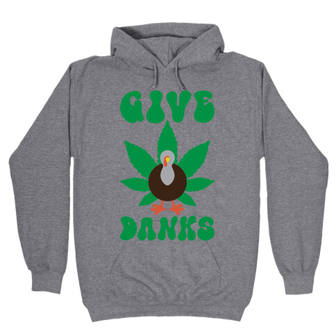 Give Danks Thanksgiving Weed Parody Hooded Sweatshirt