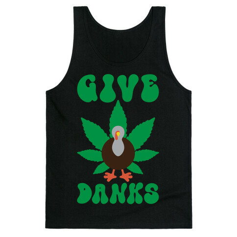 Give Danks Thanksgiving Weed Parody Tank Top