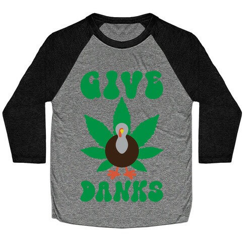 Give Danks Thanksgiving Weed Parody Baseball Tee