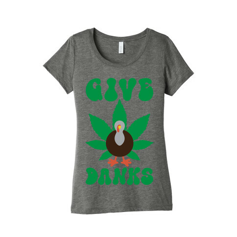 Give Danks Thanksgiving Weed Parody Womens T-Shirt
