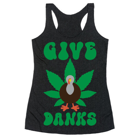 Give Danks Thanksgiving Weed Parody Racerback Tank Top