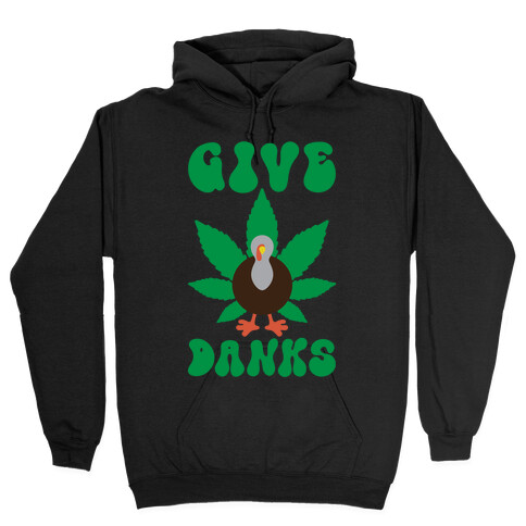 Give Danks Thanksgiving Weed Parody Hooded Sweatshirt