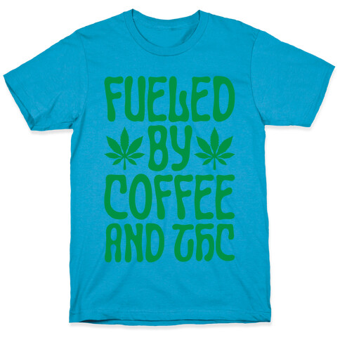 Fueled By Coffee And THC T-Shirt