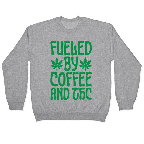 Fueled By Coffee And THC Pullover