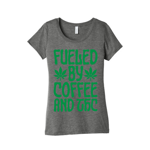 Fueled By Coffee And THC Womens T-Shirt