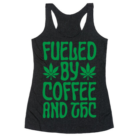 Fueled By Coffee And THC Racerback Tank Top