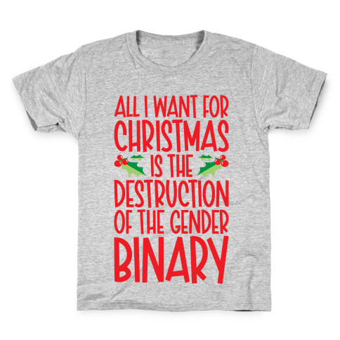 All I Want For Christmas Is The Destruction of The Gender Binary Parody Kids T-Shirt