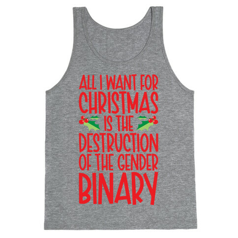 All I Want For Christmas Is The Destruction of The Gender Binary Parody Tank Top