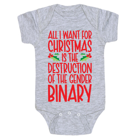 All I Want For Christmas Is The Destruction of The Gender Binary Parody Baby One-Piece