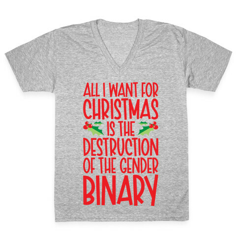 All I Want For Christmas Is The Destruction of The Gender Binary Parody V-Neck Tee Shirt