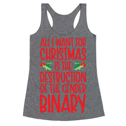 All I Want For Christmas Is The Destruction of The Gender Binary Parody Racerback Tank Top