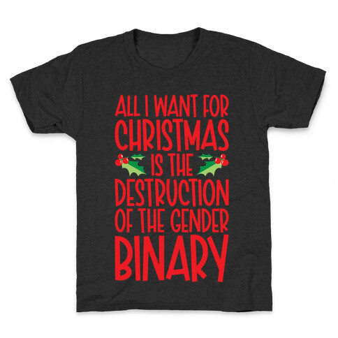 All I Want For Christmas Is The Destruction of The Gender Binary Parody Kids T-Shirt