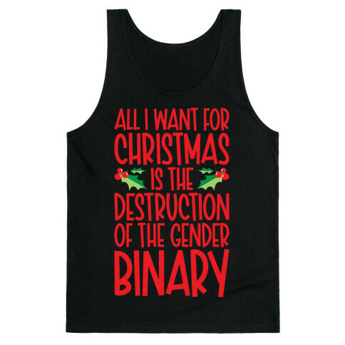 All I Want For Christmas Is The Destruction of The Gender Binary Parody Tank Top