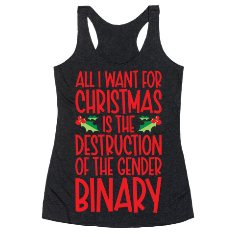 All I Want For Christmas Is The Destruction of The Gender Binary Parody Racerback Tank Top