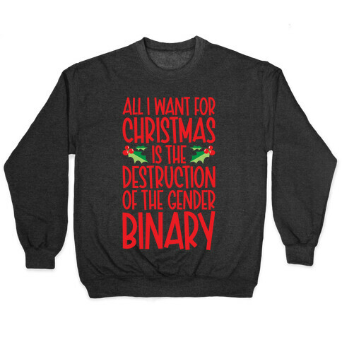 All I Want For Christmas Is The Destruction of The Gender Binary Parody Pullover