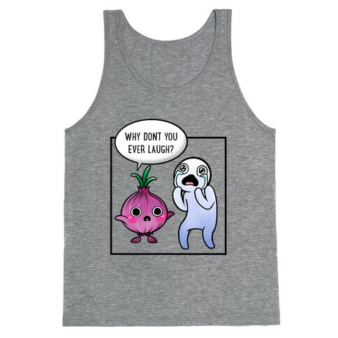 Why Don't You Ever Laugh? Tank Top