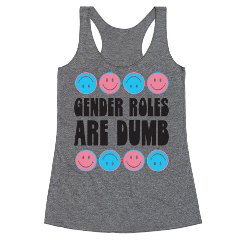 Gender Roles Are Dumb Racerback Tank Top