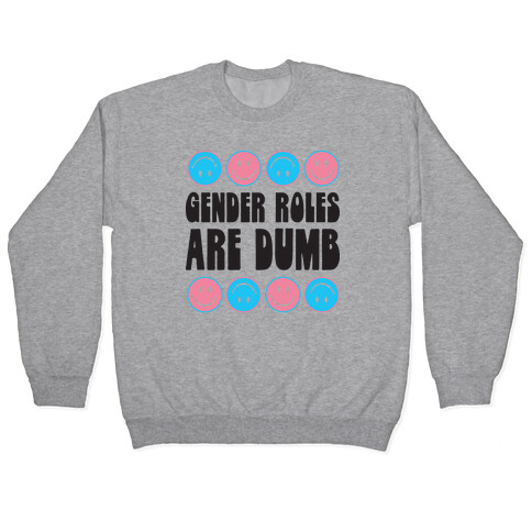 Gender Roles Are Dumb Pullover