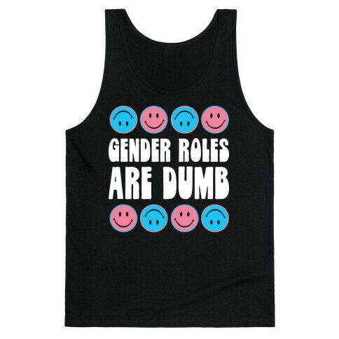 Gender Roles Are Dumb Tank Top