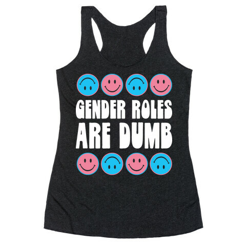 Gender Roles Are Dumb Racerback Tank Top