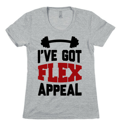 I've Got Flex Appeal Womens T-Shirt