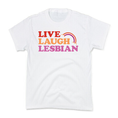 Live Laugh Lesbian Kids T-Shirt