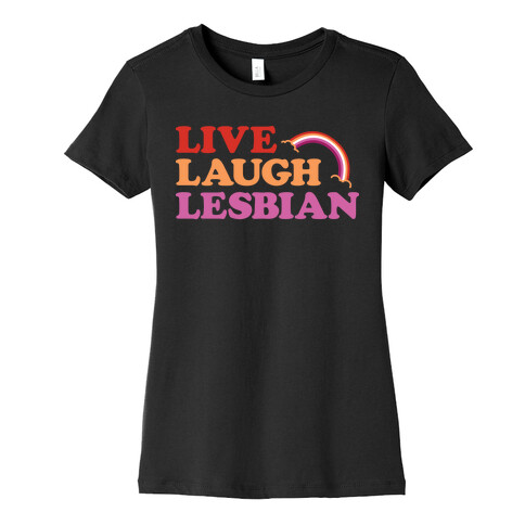 Live Laugh Lesbian Womens T-Shirt