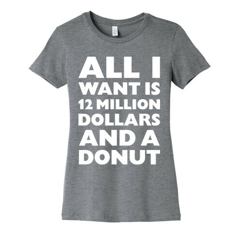 12 Million Dollars And A Donut Womens T-Shirt