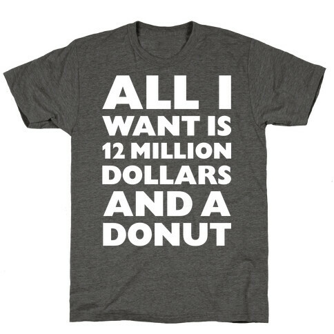 12 Million Dollars And A Donut T-Shirt