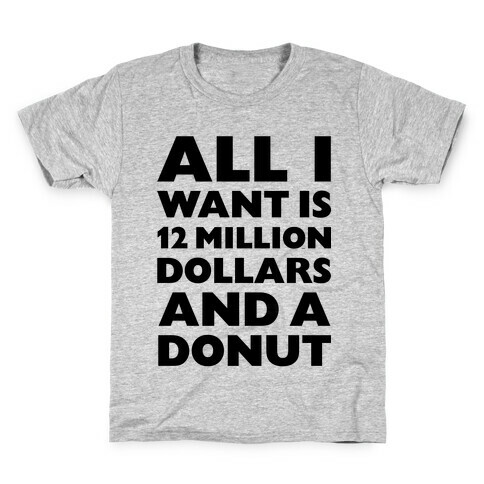 12 Million Dollars And A Donut Kids T-Shirt