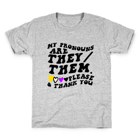 My Pronouns Are They/Them. Please & Thank You Kids T-Shirt