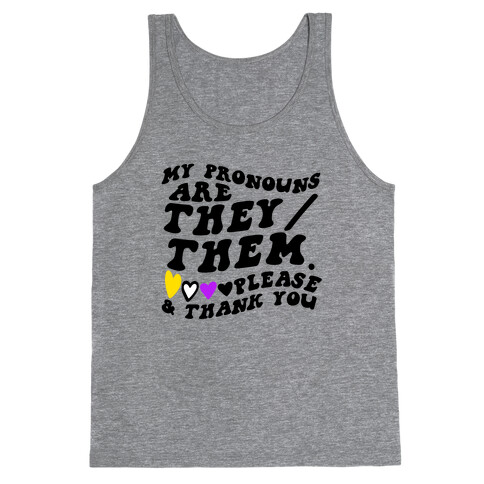 My Pronouns Are They/Them. Please & Thank You Tank Top