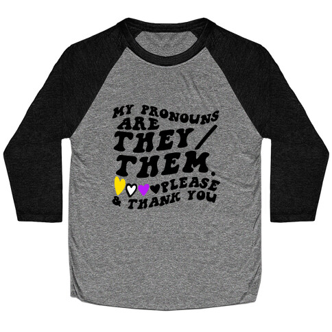 My Pronouns Are They/Them. Please & Thank You Baseball Tee