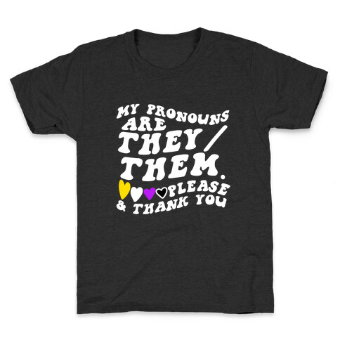 My Pronouns Are They/Them. Please & Thank You Kids T-Shirt