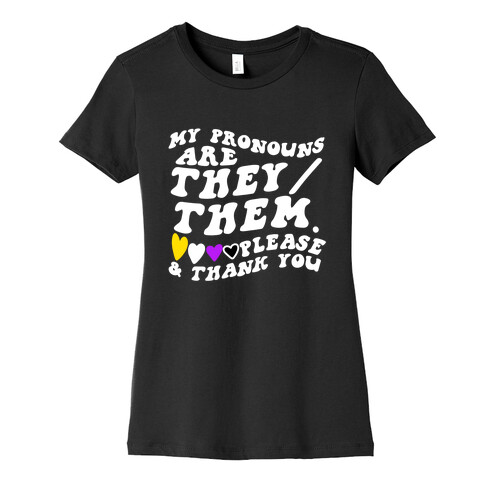 My Pronouns Are They/Them. Please & Thank You Womens T-Shirt