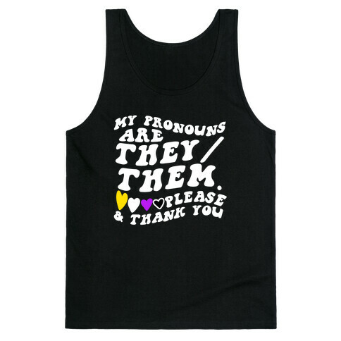 My Pronouns Are They/Them. Please & Thank You Tank Top