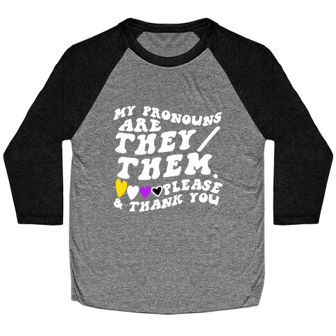 My Pronouns Are They/Them. Please & Thank You Baseball Tee