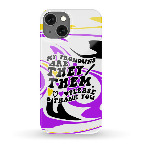My Pronouns Are They/Them. Please & Thank You Phone Case