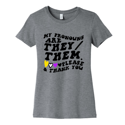 My Pronouns Are They/Them. Please & Thank You Womens T-Shirt