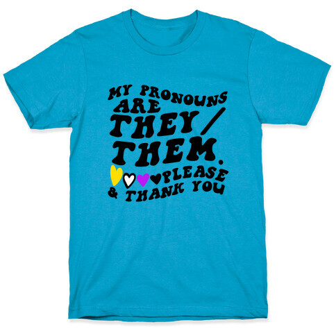 My Pronouns Are They/Them. Please & Thank You T-Shirt