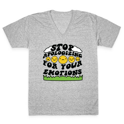 Stop Apologizing For Your Emotions V-Neck Tee Shirt