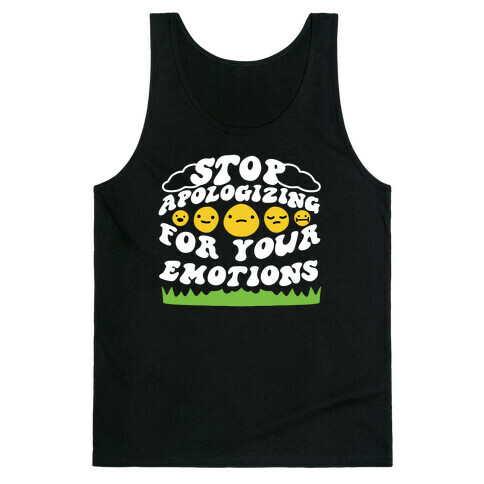 Stop Apologizing For Your Emotions Tank Top
