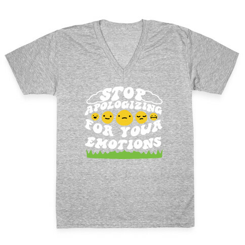 Stop Apologizing For Your Emotions V-Neck Tee Shirt
