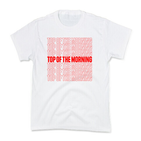 "Top Of the Morning" Thank You Bag Parody Kids T-Shirt