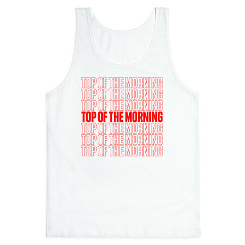 "Top Of the Morning" Thank You Bag Parody Tank Top
