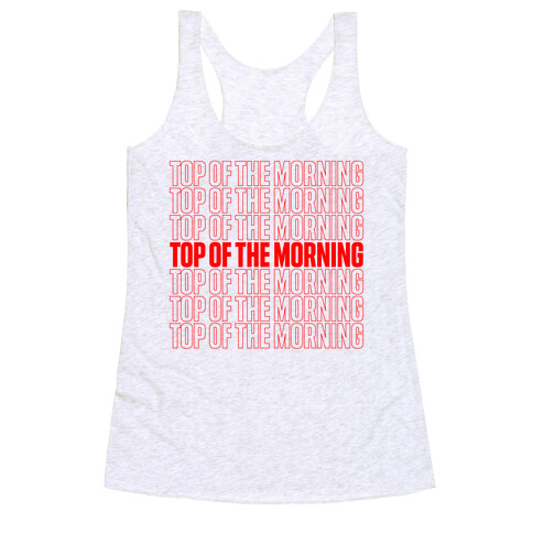 "Top Of the Morning" Thank You Bag Parody Racerback Tank Top