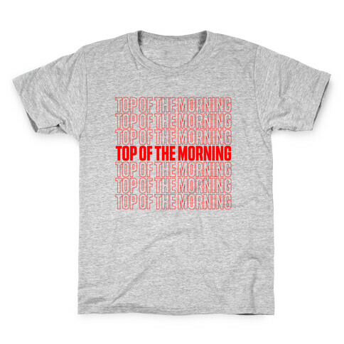"Top Of the Morning" Thank You Bag Parody Kids T-Shirt
