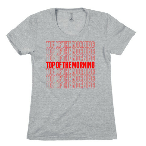 "Top Of the Morning" Thank You Bag Parody Womens T-Shirt